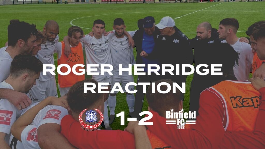 Thame United 1-2 Binfield - Roger Herridge reaction